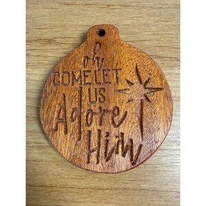 Wooden Christmas Ornament With "O Come Let Us Adore Him" Engraving Handmade 3 In